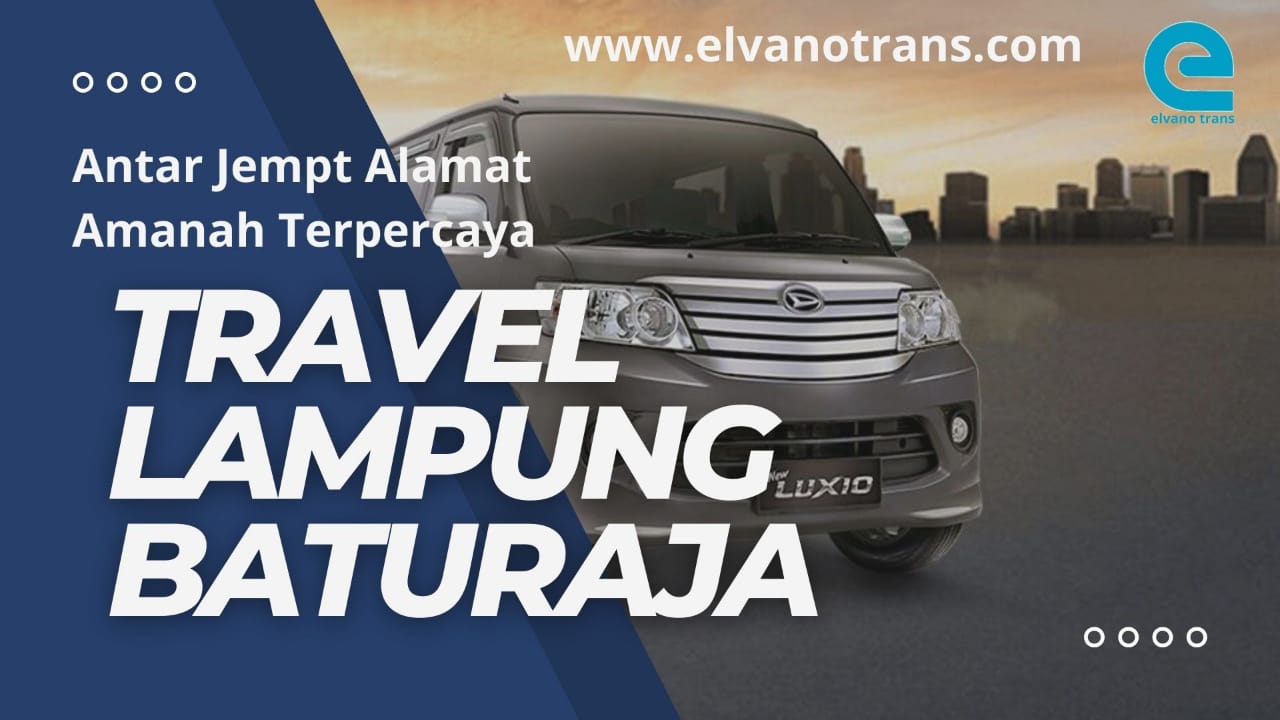 Travel Lampung Baturaja, Bisa Jemput Depan Rumah